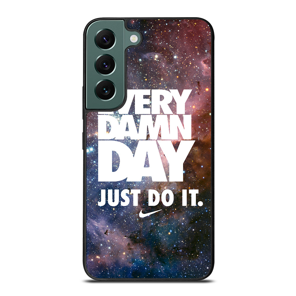 EVERY DAMN DAY JUST DO IT NIKE NEBULA Samsung Galaxy S22 Case Cover