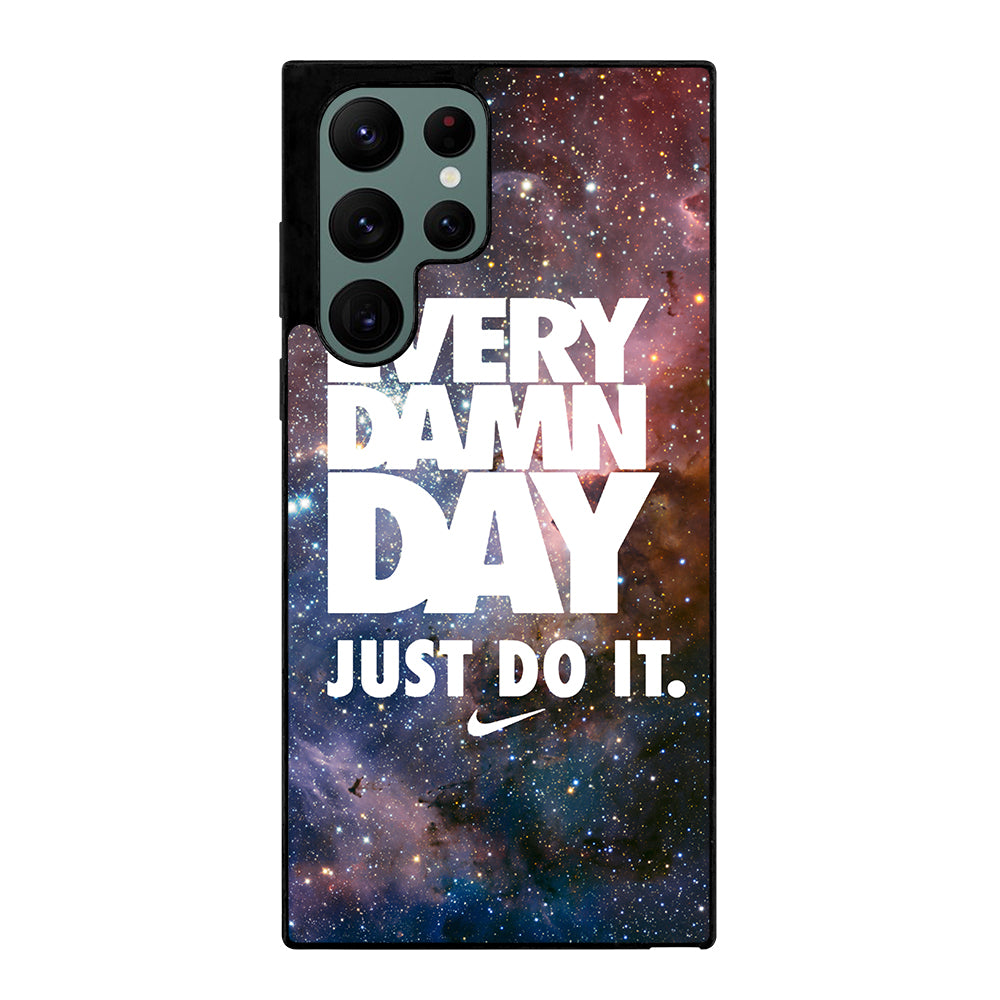 EVERY DAMN DAY JUST DO IT NIKE NEBULA Samsung Galaxy S22 Ultra Case Cover