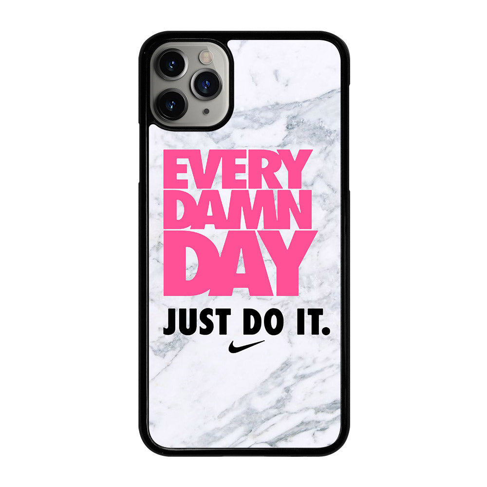 EVERY DAMN DAY JUST DO IT NIKE MARBLE iPhone 11 Pro Max Case Cover