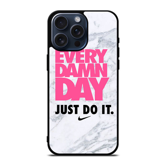 EVERY DAMN DAY JUST DO IT NIKE MARBLE iPhone 15 Pro Max Case Cover