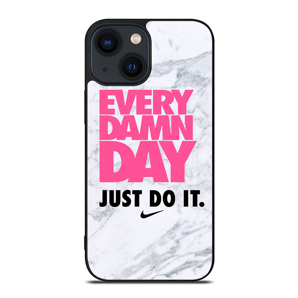 EVERY DAMN DAY JUST DO IT NIKE MARBLE iPhone 14 Plus Case Cover