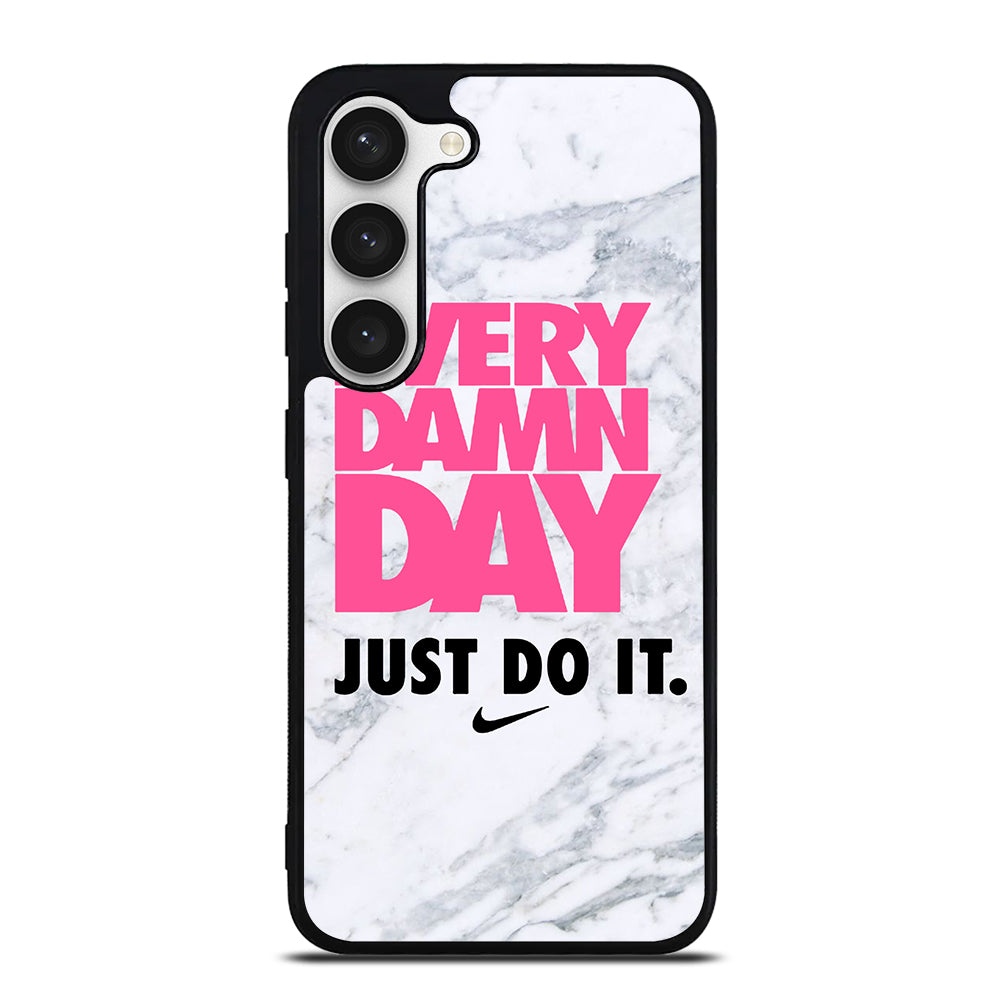 EVERY DAMN DAY JUST DO IT NIKE MARBLE Samsung Galaxy S23 Case Cover