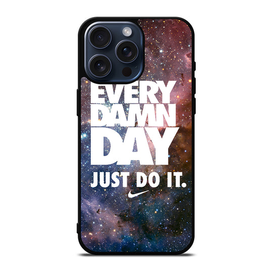 EVERY DAMN DAY JUST DO IT NIKE NEBULA iPhone 15 Pro Max Case Cover