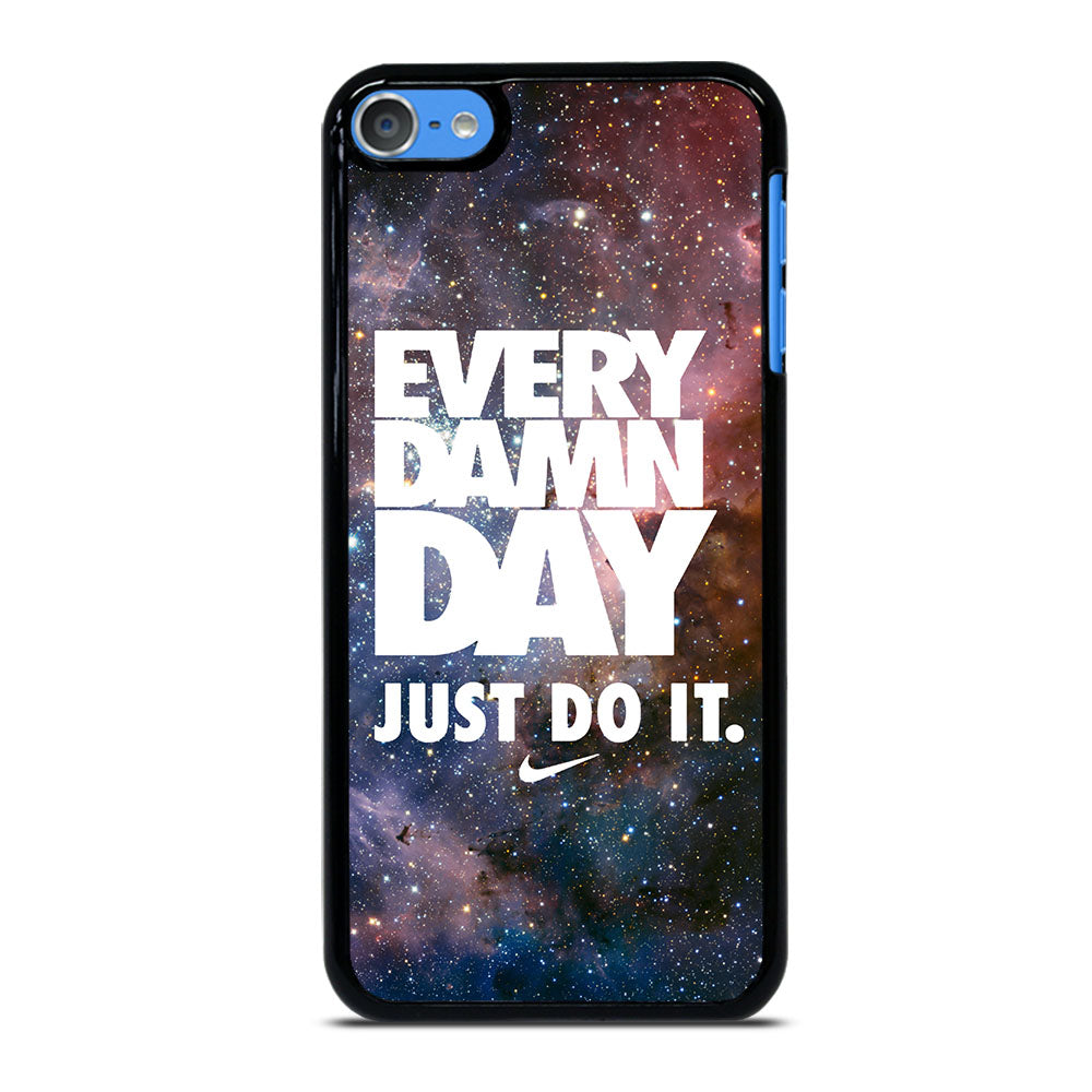 EVERY DAMN DAY JUST DO IT NIKE NEBULA iPod Touch 7 Case Cover