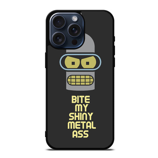 FUTURAMA BENDER QUOTE iPhone 15 Pro Max Case Cover
