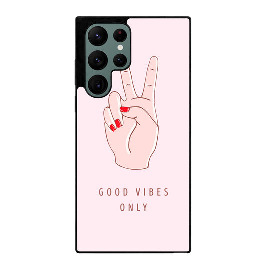 GOOD VIBES ONLY QUOTE 1 Samsung Galaxy S22 Ultra Case Cover