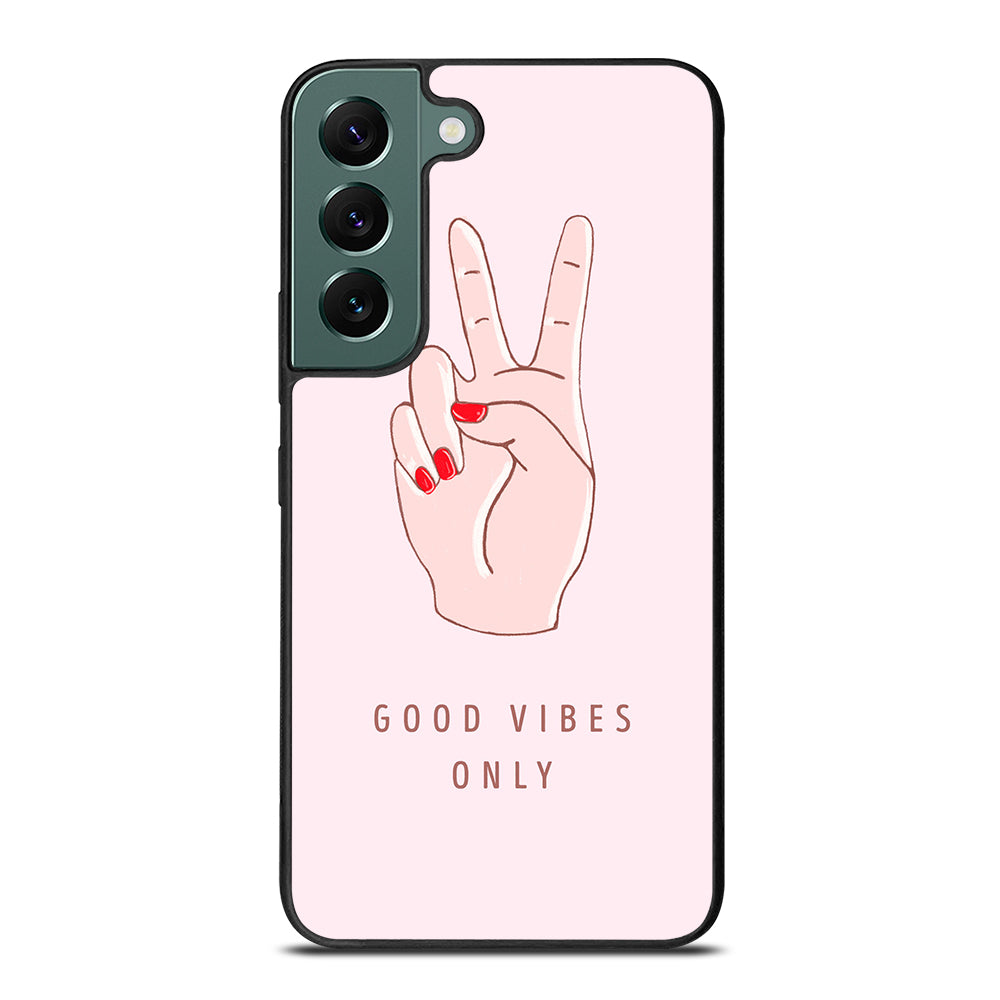 GOOD VIBES ONLY QUOTE 1 Samsung Galaxy S22 Case Cover