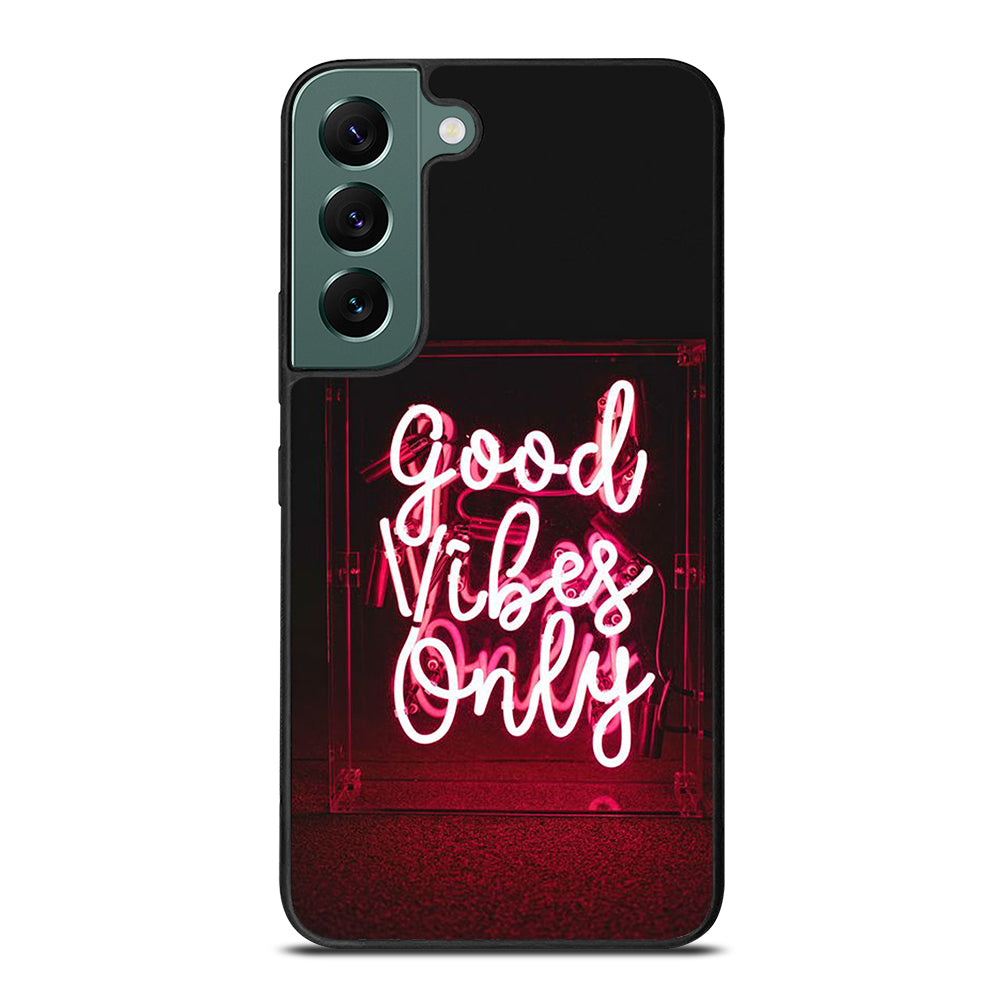 GOOD VIBES ONLY QUOTE 2 Samsung Galaxy S22 Case Cover