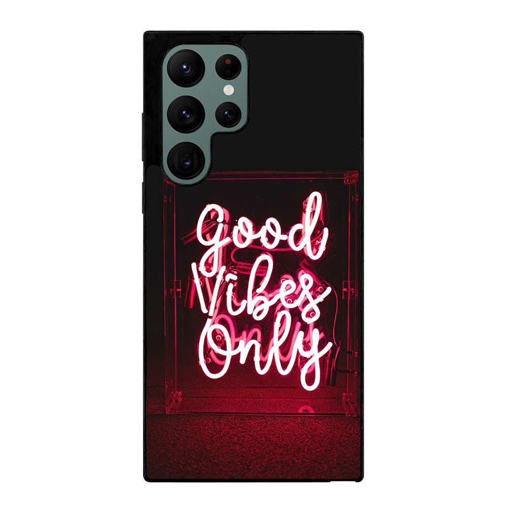 GOOD VIBES ONLY QUOTE 2 Samsung Galaxy S22 Ultra Case Cover
