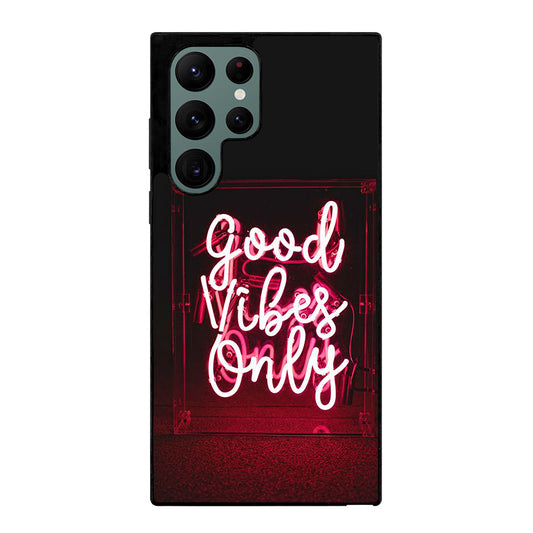 GOOD VIBES ONLY QUOTE 2 Samsung Galaxy S22 Ultra Case Cover