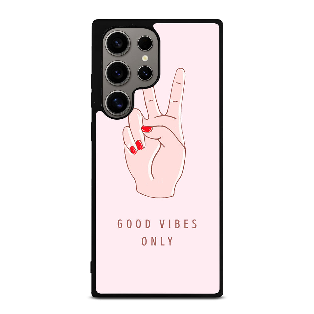 GOOD VIBES ONLY QUOTE 1 Samsung Galaxy S24 Ultra Case Cover