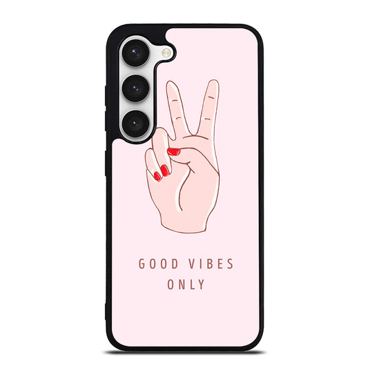 GOOD VIBES ONLY QUOTE 1 Samsung Galaxy S23 Case Cover