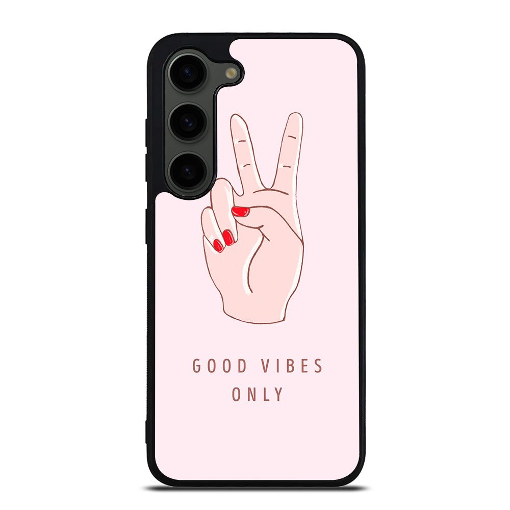 GOOD VIBES ONLY QUOTE 1 Samsung Galaxy S23 Plus Case Cover