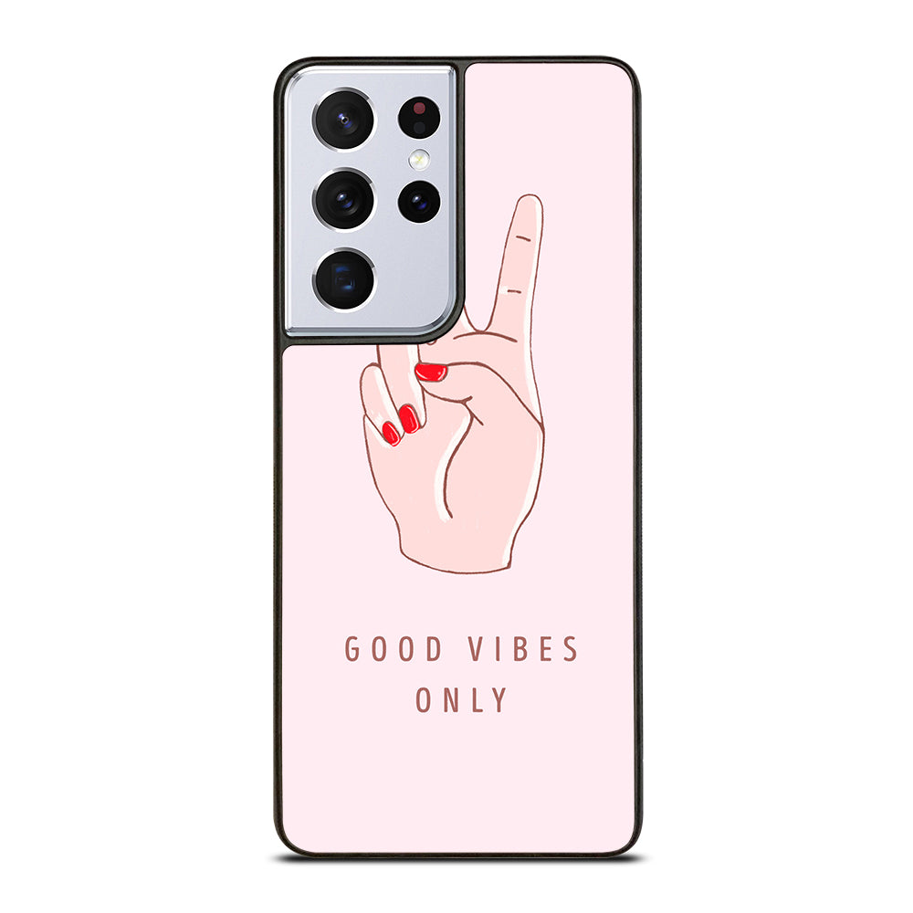GOOD VIBES ONLY QUOTE 1 Samsung Galaxy S21 Ultra Case Cover