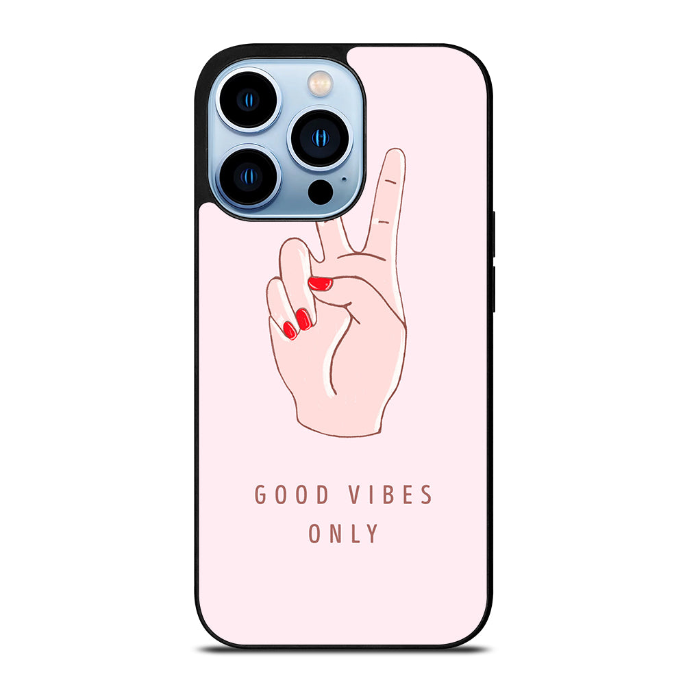 GOOD VIBES ONLY QUOTE 1 iPhone 13 Pro Max Case Cover