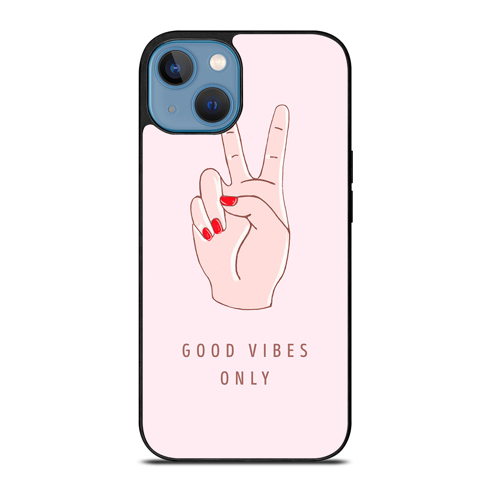 GOOD VIBES ONLY QUOTE 1 iPhone 13 Case Cover