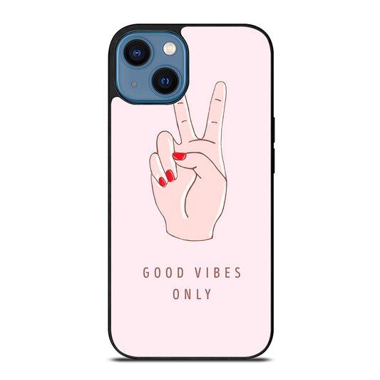 GOOD VIBES ONLY QUOTE 1 iPhone 14 Case Cover