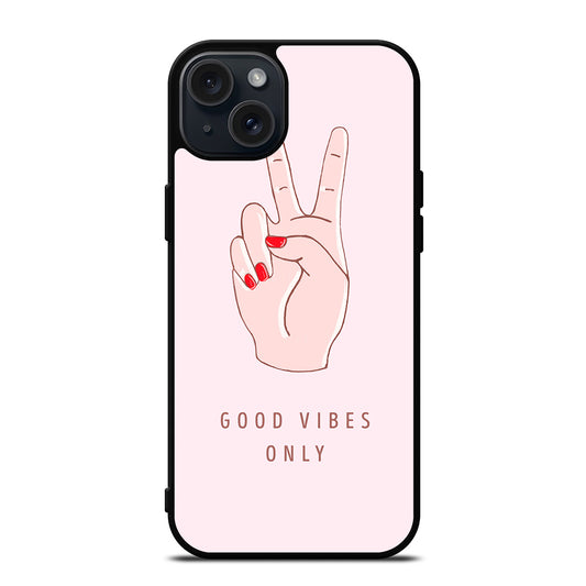 GOOD VIBES ONLY QUOTE 1 iPhone 15 Plus Case Cover