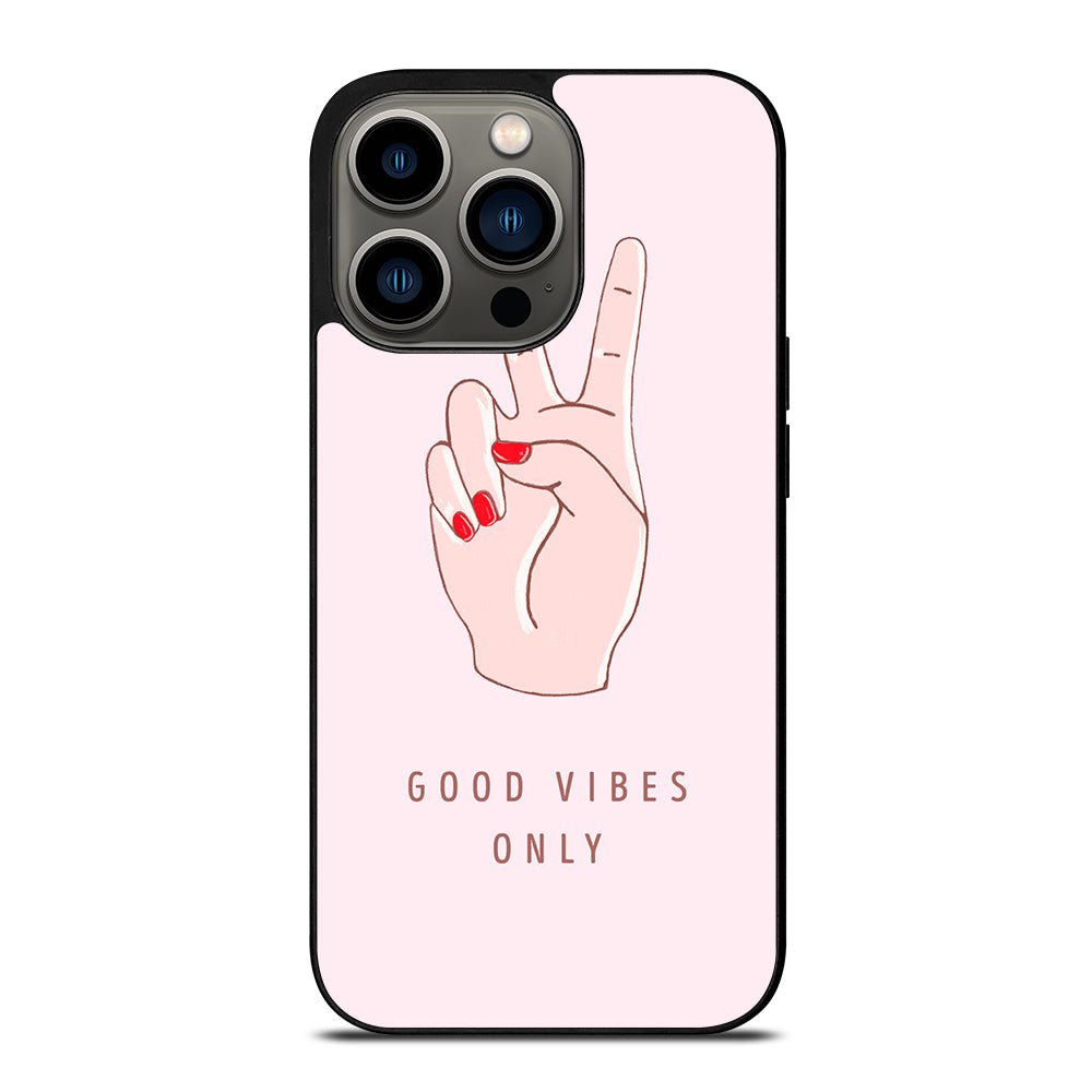 GOOD VIBES ONLY QUOTE 1 iPhone 13 Pro Case Cover