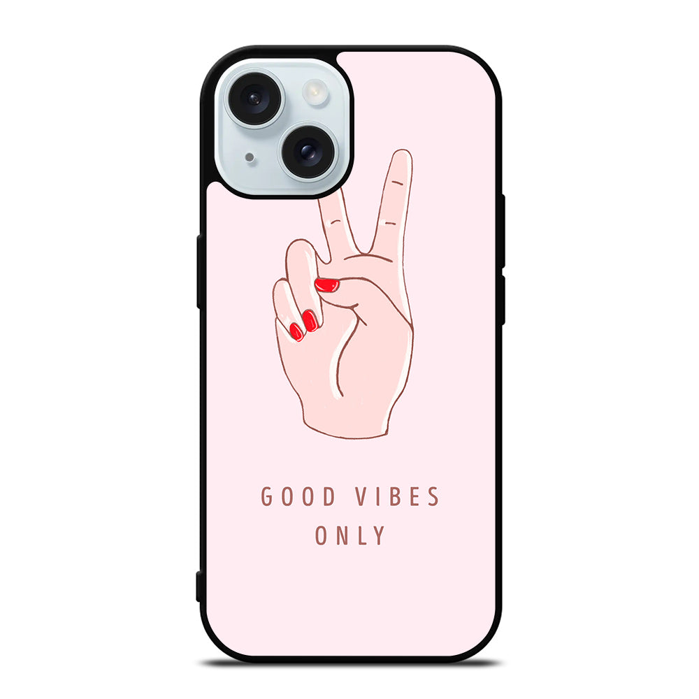 GOOD VIBES ONLY QUOTE 1 iPhone 15 Case Cover