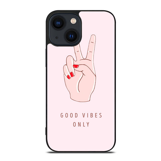 GOOD VIBES ONLY QUOTE 1 iPhone 14 Plus Case Cover