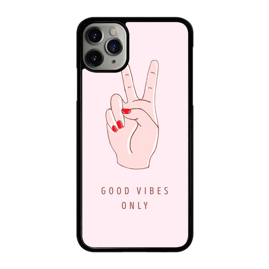 GOOD VIBES ONLY QUOTE 1 iPhone 11 Pro Max Case Cover