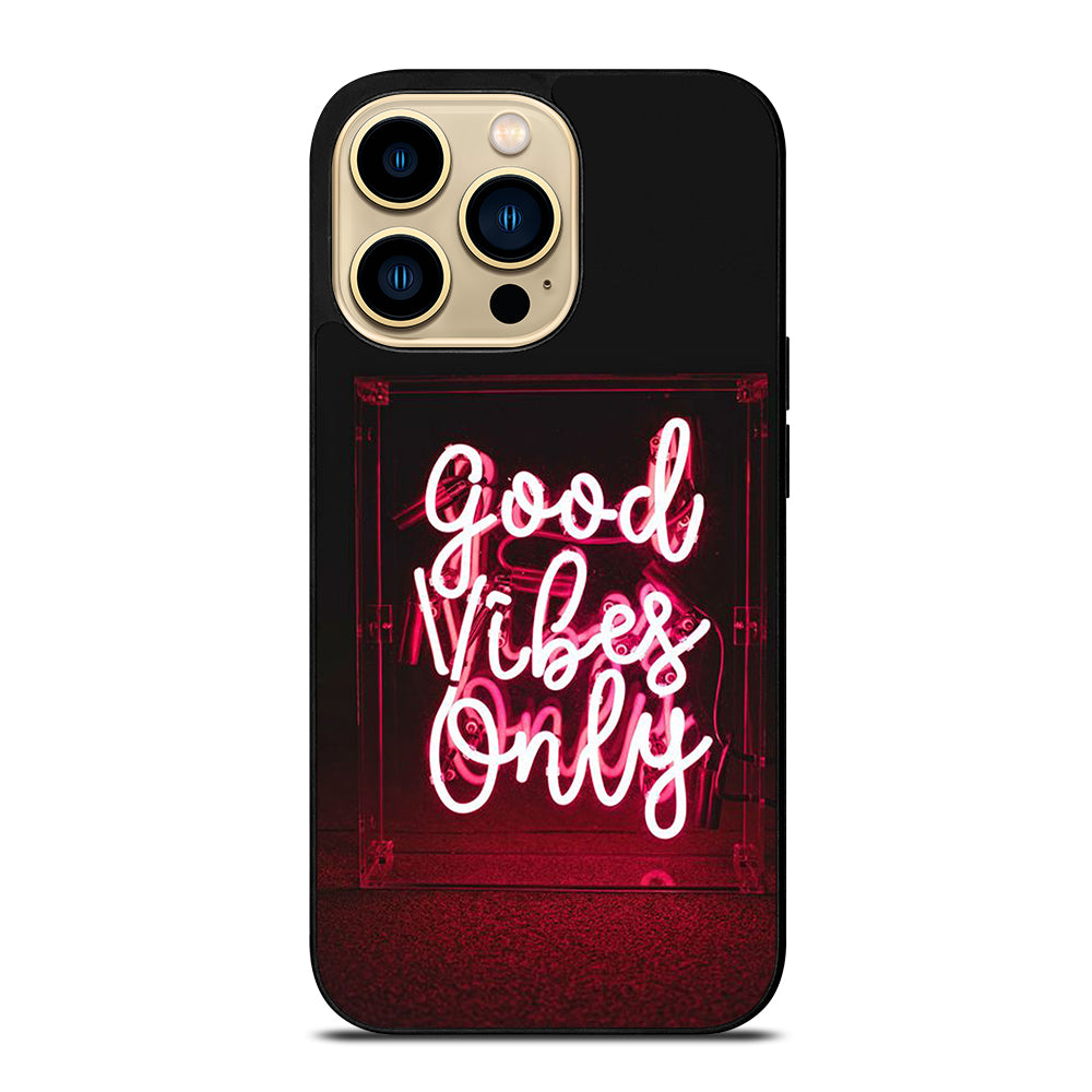 GOOD VIBES ONLY QUOTE 2 iPhone 14 Pro Max Case Cover
