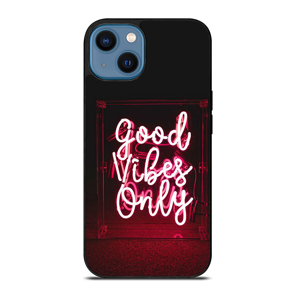 GOOD VIBES ONLY QUOTE 2 iPhone 14 Case Cover