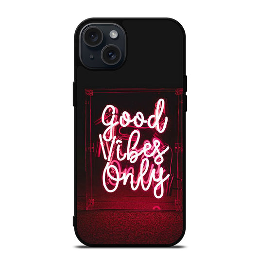 GOOD VIBES ONLY QUOTE 2 iPhone 15 Plus Case Cover