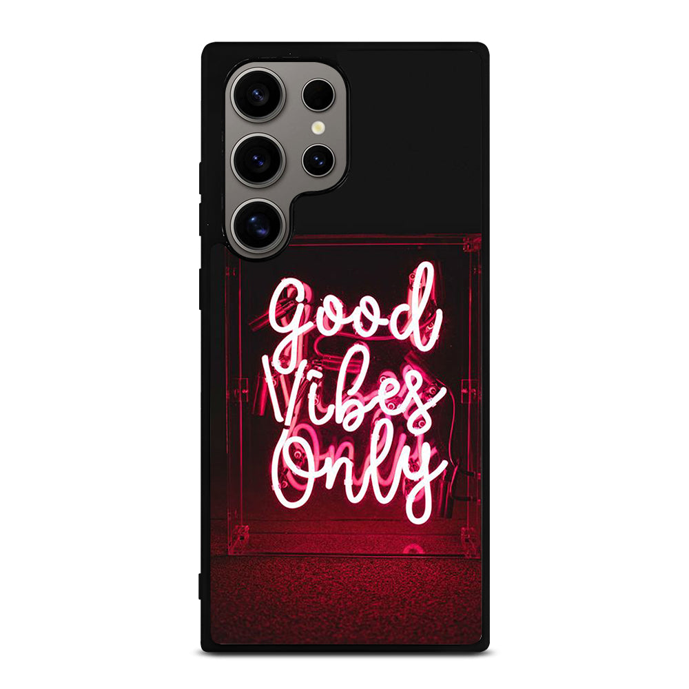 GOOD VIBES ONLY QUOTE 2 Samsung Galaxy S24 Ultra Case Cover