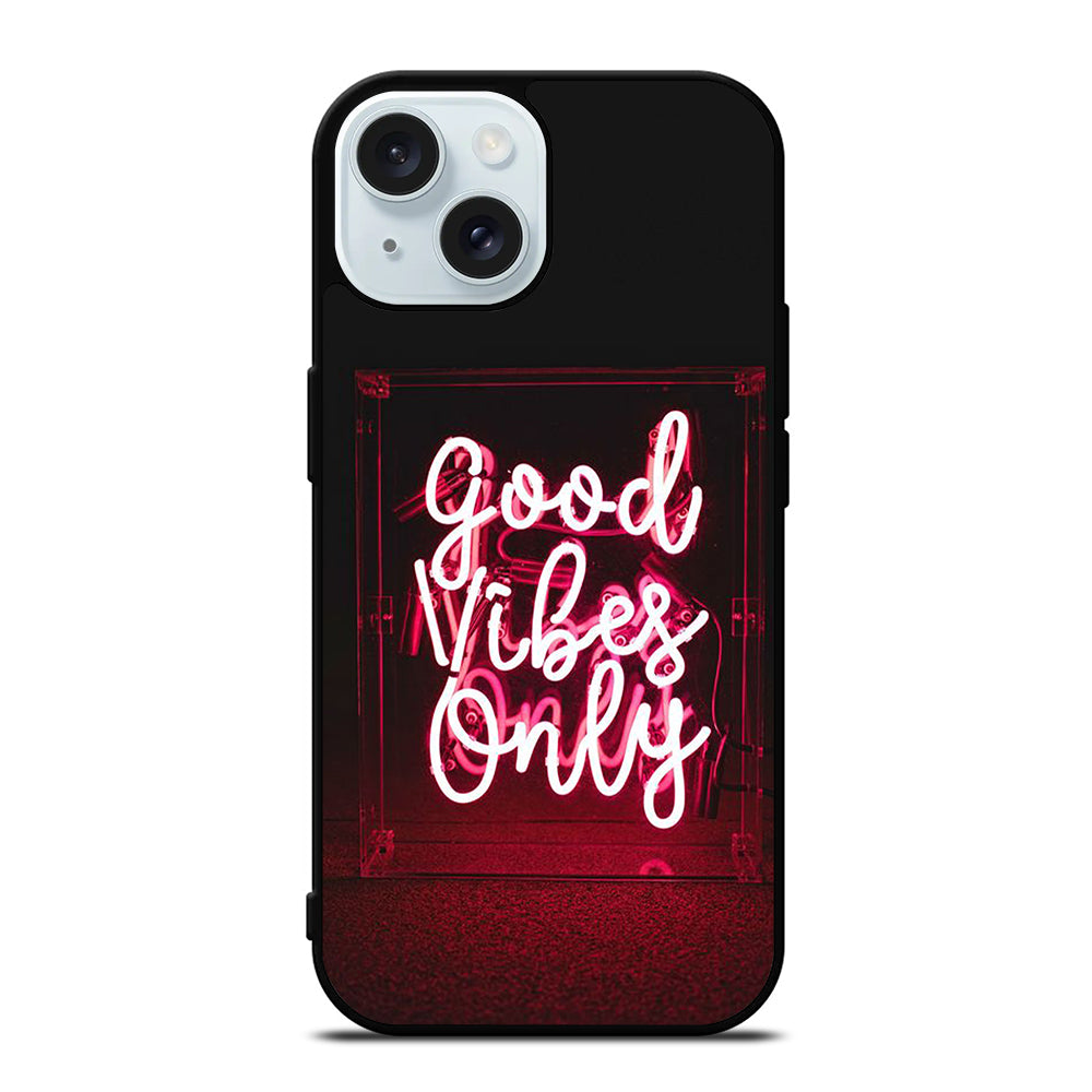 GOOD VIBES ONLY QUOTE 2 iPhone 15 Case Cover