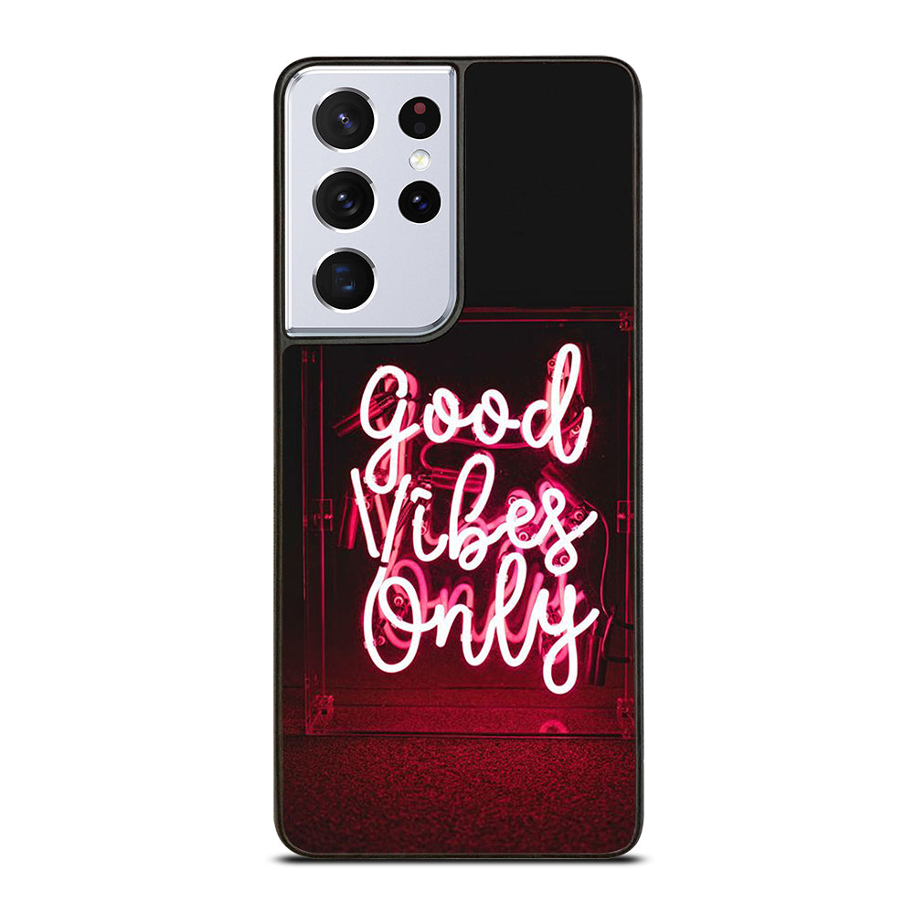 GOOD VIBES ONLY QUOTE 2 Samsung Galaxy S21 Ultra Case Cover
