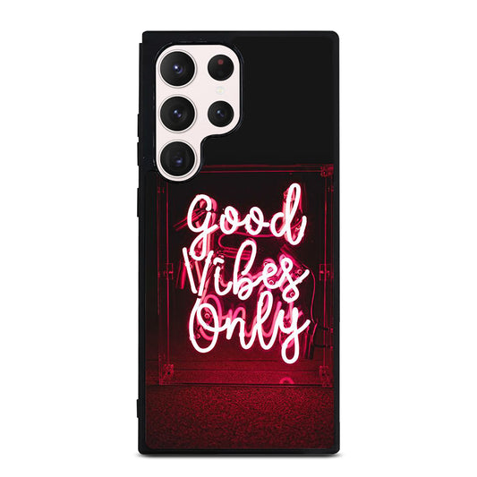 GOOD VIBES ONLY QUOTE 2 Samsung Galaxy S23 Ultra Case Cover