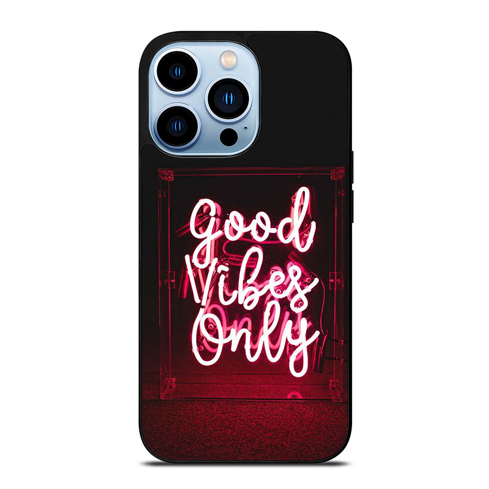 GOOD VIBES ONLY QUOTE 2 iPhone 13 Pro Max Case Cover