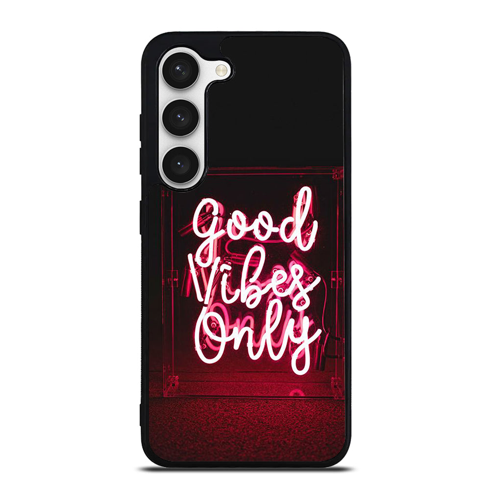 GOOD VIBES ONLY QUOTE 2 Samsung Galaxy S23 Case Cover