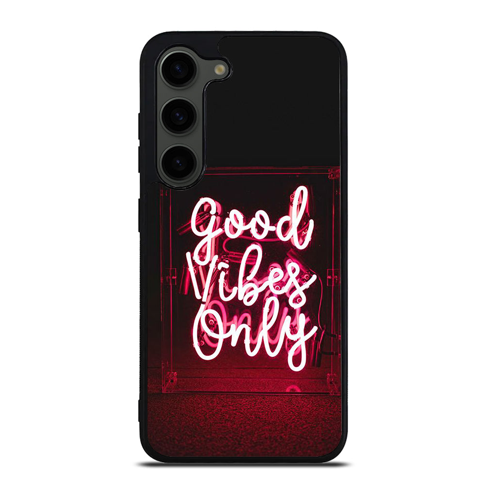GOOD VIBES ONLY QUOTE 2 Samsung Galaxy S23 Plus Case Cover