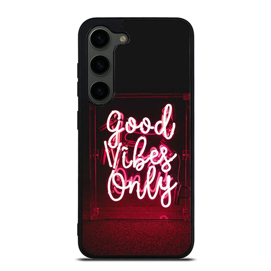 GOOD VIBES ONLY QUOTE 2 Samsung Galaxy S23 Plus Case Cover
