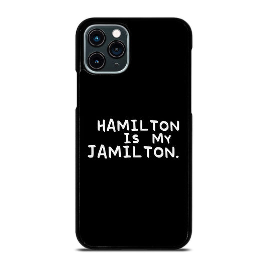 HAMILTON IS MY JAMILTON QUOTE iPhone 11 Pro Case Cover