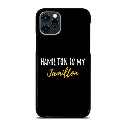 HAMILTON IS MY JAMILTON QUOTE 2 iPhone 11 Pro Case Cover
