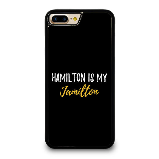 HAMILTON IS MY JAMILTON QUOTE 2 iPhone 7 / 8 Plus Case Cover