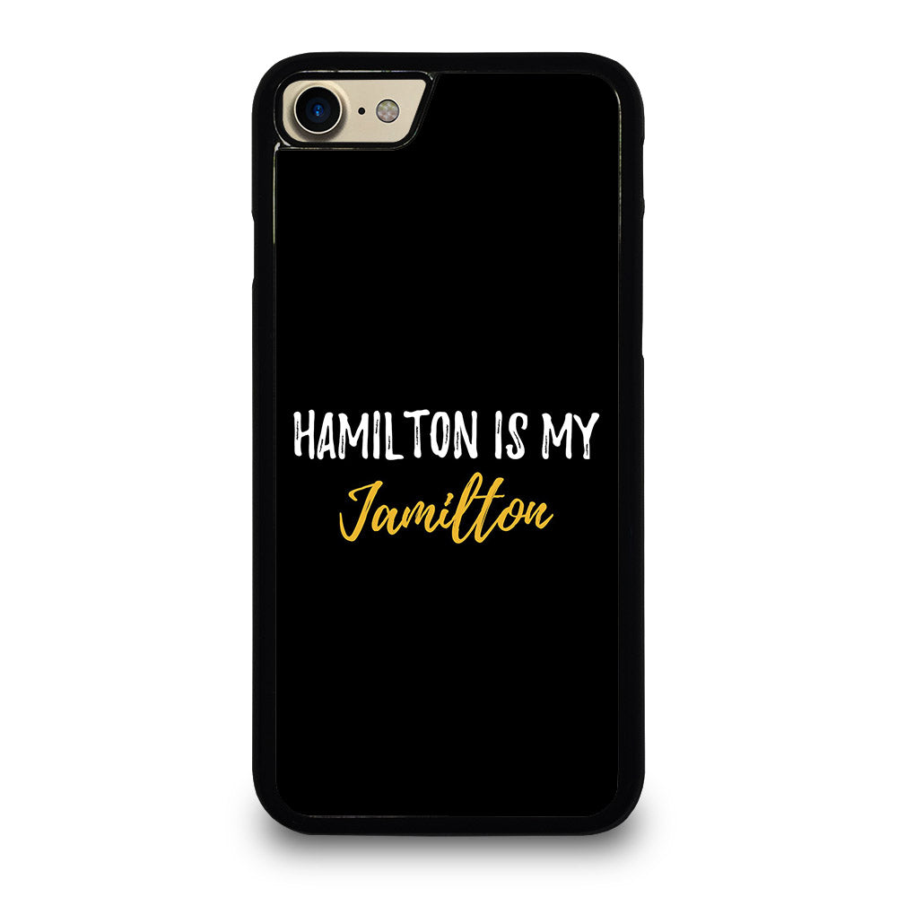 HAMILTON IS MY JAMILTON QUOTE 2 iPhone 7 / 8 Case Cover