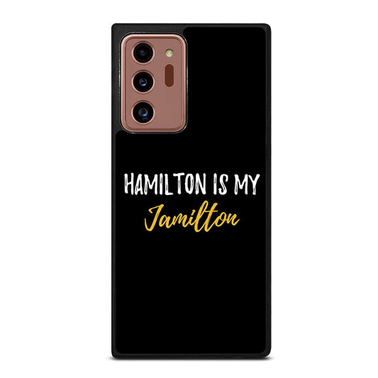 HAMILTON IS MY JAMILTON QUOTE 2 Samsung Galaxy Note 20 Ultra Case Cover