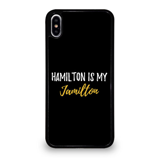 HAMILTON IS MY JAMILTON QUOTE 2 iPhone XS Max Case Cover