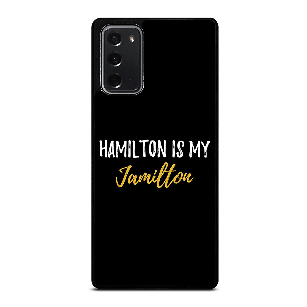 HAMILTON IS MY JAMILTON QUOTE 2 Samsung Galaxy Note 20 Case Cover