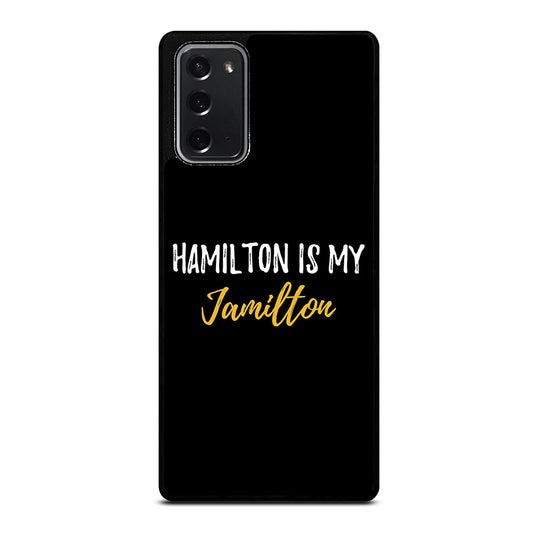 HAMILTON IS MY JAMILTON QUOTE 2 Samsung Galaxy Note 20 Case Cover