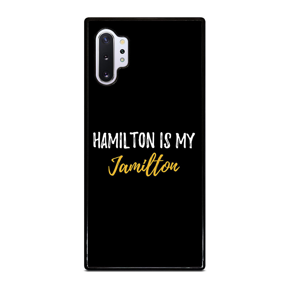 HAMILTON IS MY JAMILTON QUOTE 2 Samsung Galaxy Note 10 Plus Case Cover