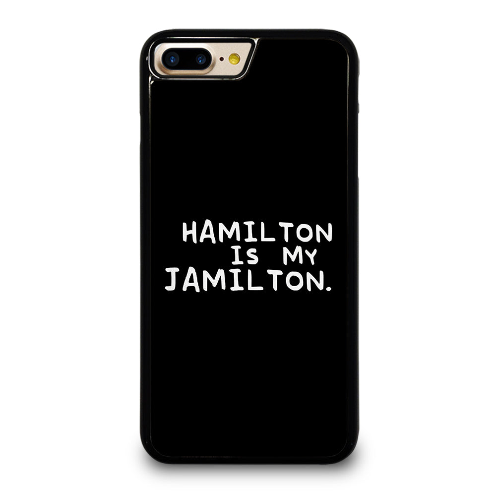 HAMILTON IS MY JAMILTON QUOTE iPhone 7 / 8 Plus Case Cover