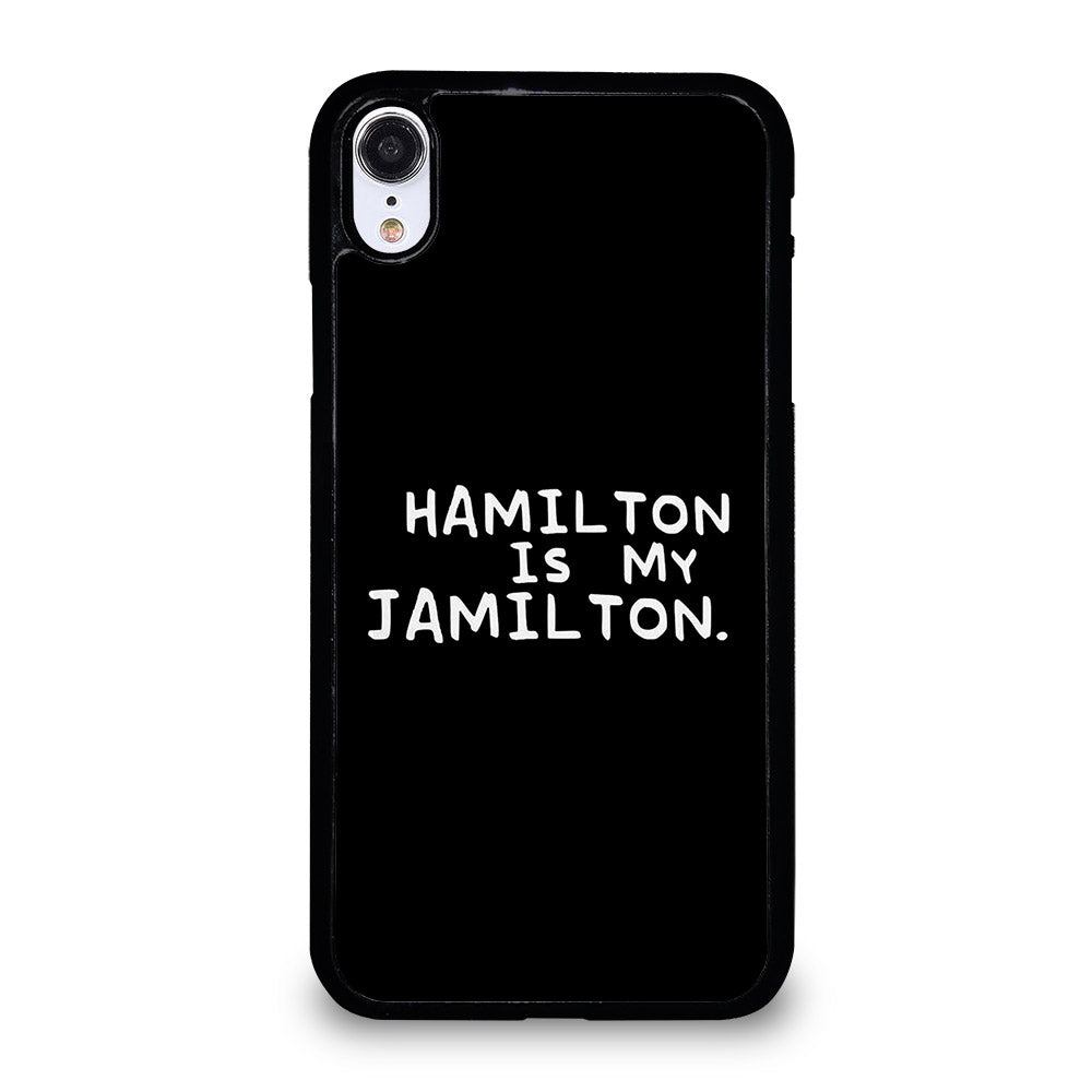 HAMILTON IS MY JAMILTON QUOTE iPhone XR Case Cover