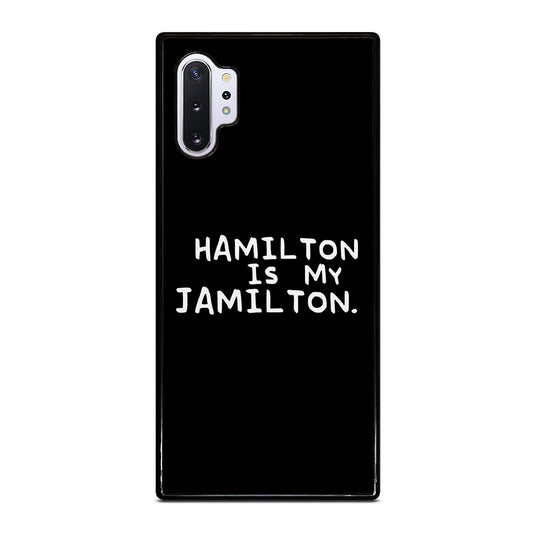HAMILTON IS MY JAMILTON QUOTE Samsung Galaxy Note 10 Plus Case Cover
