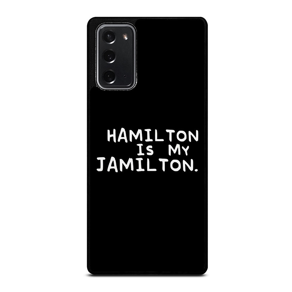 HAMILTON IS MY JAMILTON QUOTE Samsung Galaxy Note 20 Case Cover